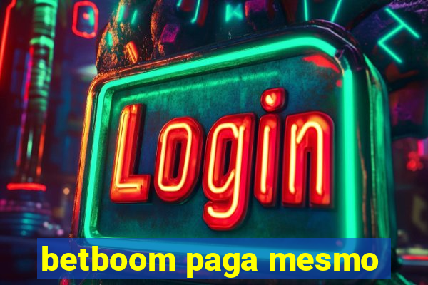 betboom paga mesmo